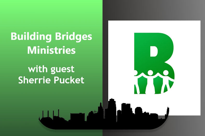 Read more about the article 7 | Guest Sherrie Puckett founder of Building Bridges Ministries